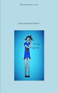 Eine schöne Kindheit? - Monika Krause-Fuchs - ebook