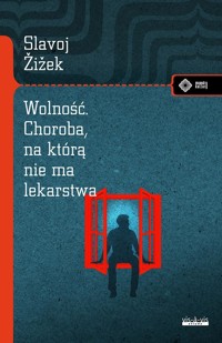 Wolność. Choroba, na którą nie ma lekarstwa - Slavoj Zizek - książka