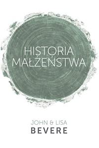 Historia Małżeństwa - Bevere John, Bevere Lisa - książka