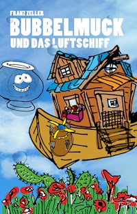 Bubbelmuck und das Luftschiff - Franz Zeller - ebook