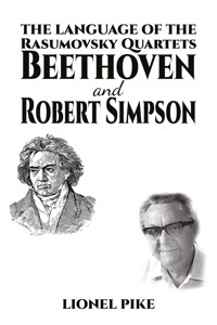The Language of the Rasumovsky Quartets: Beethoven and Robert Simpson - Lionel Pike - ebook