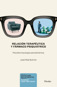 Relación terapéutica y fármaco psiquiátrico - José Miguel Ribé - ebook