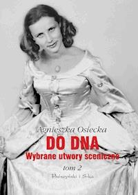 Do dna Tom II. Wybrane utwory sceniczne - Agnieszka Osiecka - ebook