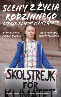 Sceny z życia rodzinnego. Strajk klimatyczny Grety - Greta Thunberg, Beata Ernman, Malena Ernman, Svante Thunberg - książka