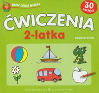 Wiem coraz więcej ćwiczenia 2-latka - Bylica Dominika - książka