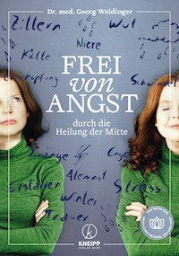 Frei von Angst durch die Heilung der Mitte - Weidinger Georg - ebook