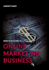How to Succeed a Online Marketing Business - Labinot Gashi - ebook