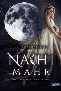 Nachtmahr – Die Schwester der Königin - Ulrike Schweikert - ebook
