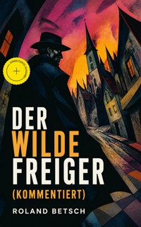 Der Wilde Freiger (Kommentiert) - Roland Betsch - ebook