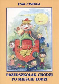 Przedszkolak chodzi po mieście Łodzi - Ćwikła Ewa - książka