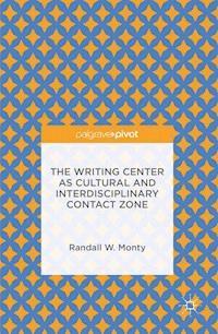 The Writing Center as Cultural and Interdisciplinary Contact Zone - Randall W. Monty - ebook