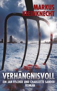 Verhängnisvoll - Markus Kleinknecht - ebook