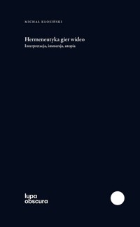 Hermeneutyka gier wideo - Kłosiński Michał - ebook + książka