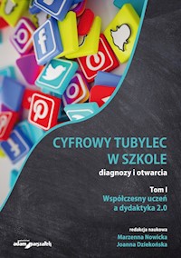 Cyfrowy tubylec w szkole-diagnozy i otwarcia Tom 1 Współczesny uczeń a dydaktyka 2.0 - Nowicka Marzenna, Dziekońska Joanna - książka