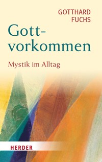 Gottvorkommen - Gotthard Fuchs - ebook