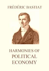 Harmonies of Political Economy - Frederic Bastiat - ebook