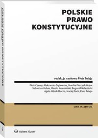 Polskie prawo konstytucyjne - Piotr Tuleja, Agata Niżnik-Mucha, Bogumił Naleziński, Maciej Pach, Piotr Czarny, Marcin Krzemiński, Sebastian Kubas, Monika Florczak-Wątor, Aleksandra Dębowska - książka