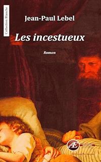 Les incestueux - Jean-Paul Lebel - ebook