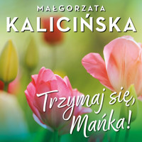 Trzymaj się, Mańka - Małgorzata Kalicińska,  - ebook + audiobook + książka