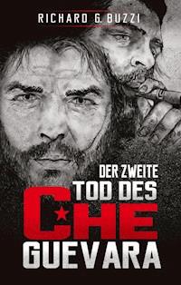 Der zweite Tod des Che Guevara - Richard G. Buzzi - ebook