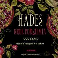 Hades. Król Podziemia. God's fate. - Magoska-Suchar Monika - ebook + audiobook