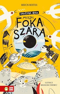 Drużyna Oka Tom 1 Misja Foka szara - Marcin Mortka - książka