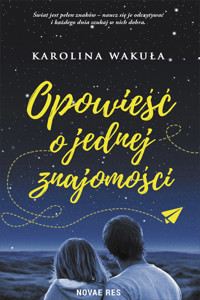 Opowieść o jednej znajomości - Karolina Wakuła - ebook + książka