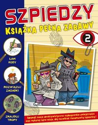 Szpiedzy Książka pełna zabaw 2 - Lisa Miles, Xanna Eve Chown - książka