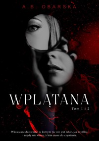 Wplątana. Tom 1 i 2 - Obarska A.B. - ebook
