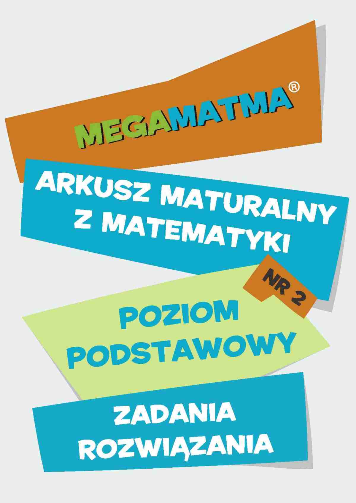 Okładka:Matematyka-Arkusz maturalny. MegaMatma nr 2. Poziom podstawowy. Zadania z rozwiązaniami. 