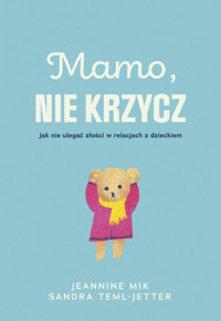 Mamo, nie krzycz - Sandra Teml-Jetter, Jeaninne Mik - ebook + książka