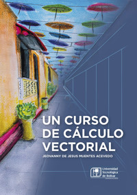 Un curso de Cálculo Vectorial - Jeovanny de Jesus Muentes Acevedo - ebook