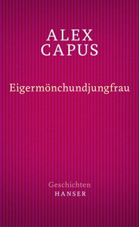 Eigermönchundjungfrau - Alex Capus - ebook