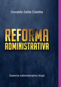 Reforma Administrativa - Osvaldo Dalla Coletta - ebook