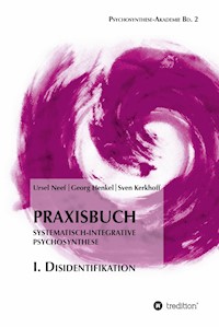 Praxisbuch Systematisch-Integrative Psychosynthese: I. Disidentifikation - Ursel Neef - ebook