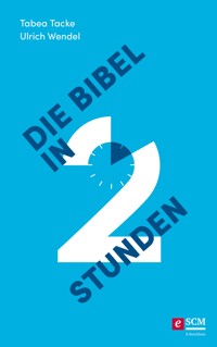 Die Bibel in zwei Stunden - Tabea Tacke - ebook