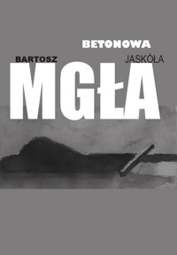 Betonowa mgła - Jaskóła Bartosz - książka