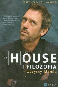 Dr House i filozofia - wszyscy kłamią - Jacoby Henry, Irwin William - książka