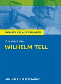 Wilhelm Tell von Friedrich Schiller. Textanalyse und Interpretation mit ausführlicher Inhaltsangabe und Abituraufgaben mit Lösungen. - Friedrich Schiller - ebook