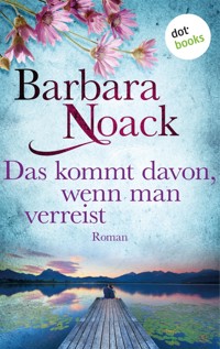 Das kommt davon, wenn man verreist - Barbara Noack - ebook