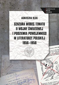 Cenzura wobec tematu II wojny światowej i podziemia powojennego w literaturze polskiej 1956-1958 - Kloc Agnieszka - książka