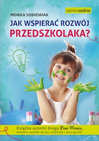 Jak wspierać rozwój przedszkolaka? - Monika Sobkowiak - ebook + książka