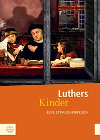 Luthers Kinder - Elke Strauchenbruch - ebook