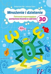 Mnożenie i dzielenie do 30 w.2 - Małgorzata Bąk i Jadwiga Dejko - książka