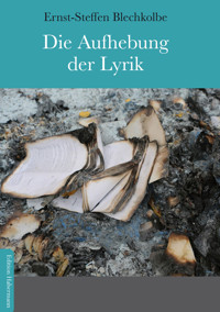 Die Aufhebung der Lyrik - Ernst-Steffen Blechkolbe - ebook
