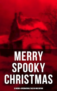 MERRY SPOOKY CHRISTMAS (25 Weird & Supernatural Tales in One Edition) - Robert Louis Stevenson - ebook