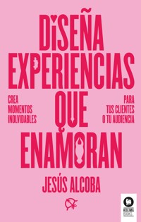 Diseña experiencias que enamoran - Jesús Alcoba - ebook