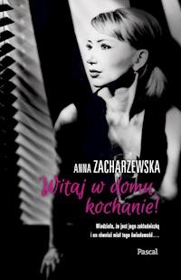 Witaj w domu kochanie - Anna Zacharzewska - ebook + książka