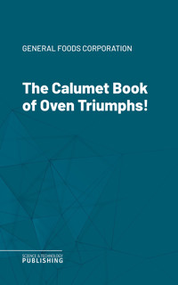 The Calumet Book of Oven Triumphs! -  - ebook