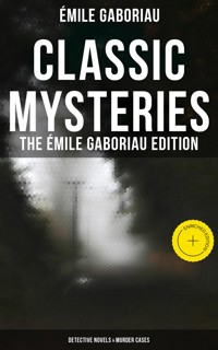 Classic Mysteries - The Émile Gaboriau Edition (Detective Novels & Murder Cases) - Gaboriau Emile - ebook